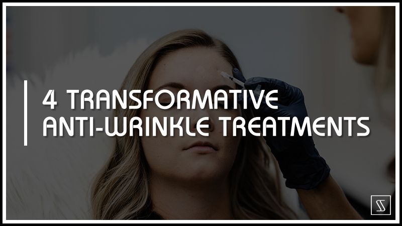 4 Transformative Anti-Wrinkle Treatments