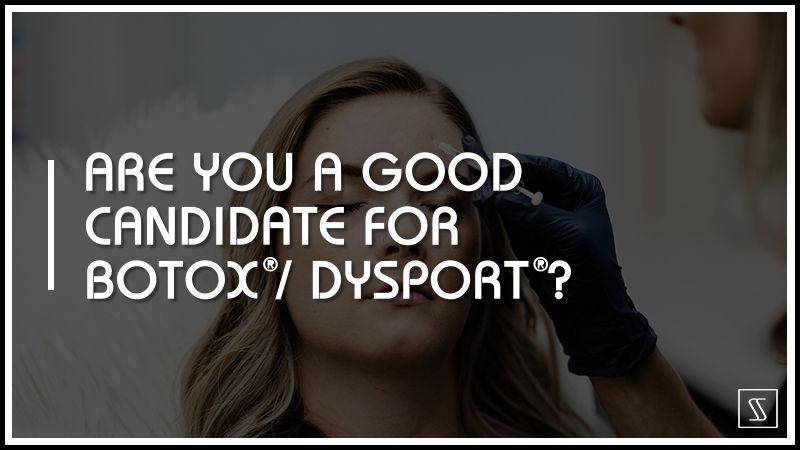 Are You A Good Candidate For BOTOX®/Dysport®?