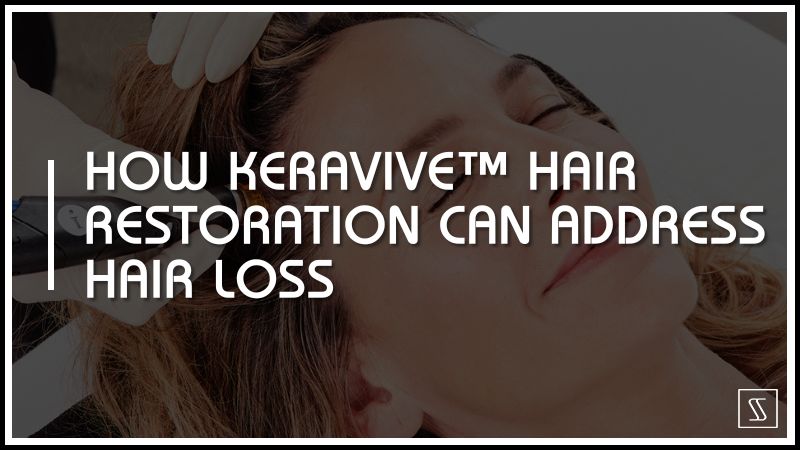 How Keravive™ Hair Restoration Can Address Hair Loss