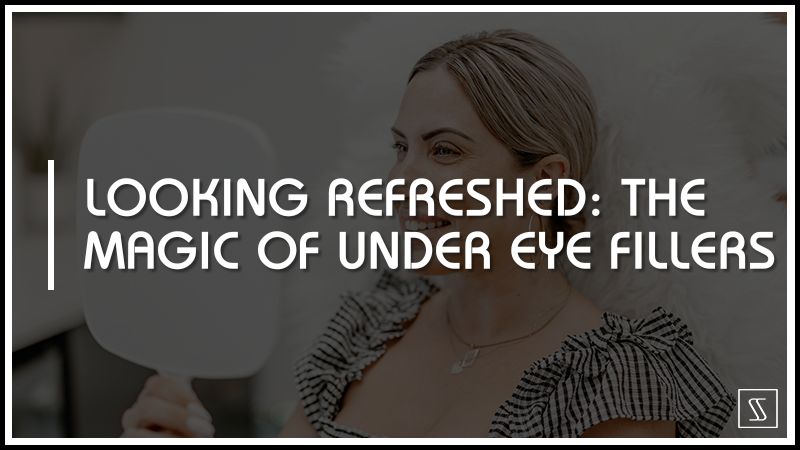 Looking Refreshed: The Magic of Under Eye Fillers