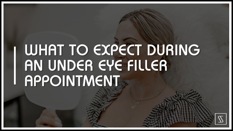 What To Expect During An Under Eye Filler Appointment